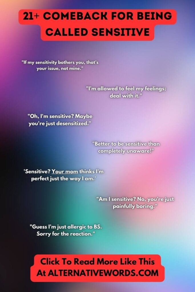 Comeback for Being Called Sensitive