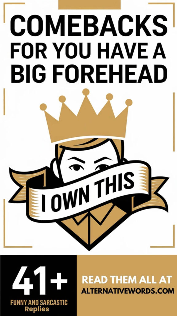 comebacks for you have a big forehead